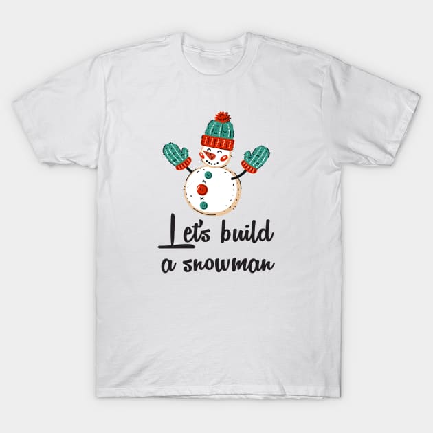 Cute snow man quotes T-Shirt by Sticker deck